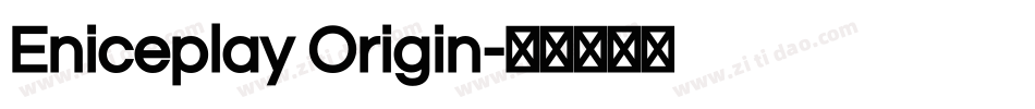 Eniceplay Origin字体转换